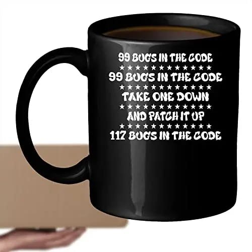 Coffee Mug 99 Bugs in Funny Developer Funny Software Engineer Startup Entrepreneur Gift 633431
