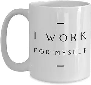 Entrepreneur Must Haves Gifts For Women Men Teens Kids I Work For Myself Coffee Tea Hot Chocolate Cocoa Mug