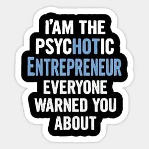 Entrepreneurial Psychotic Sticker: The Perfect Addition to Your Laptop!