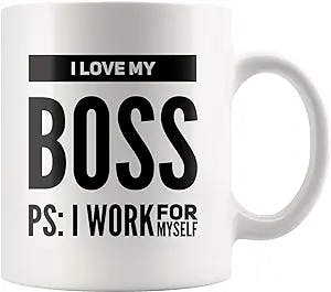 I Love My Boss PS I Work For Myself Mug Funny Sarcastic Entrepreneur Co worker Business Man Woman Novelty Drinkware Ceramic Coffee Tea Cup 11 Oz White