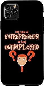 iPhone 11 Pro Max Funny Entrepreneur Or Unemployed Startup Business Owners Case