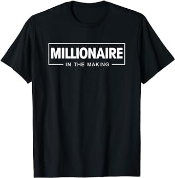 Sarah's Review: Millionaire in The Making Motivational Entrepreneur T-Shirt