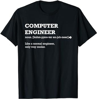 Computer Engineer Shirt, Gift Idea for Computer Engineer