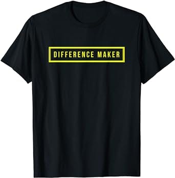 Difference Maker Motivational Inspirational Start-Up Gift T-Shirt