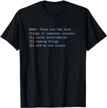 Hard Things in Computer Science: Cache Invalidation T-Shirt