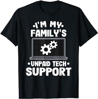 I'm My Family's Unpaid Tech Support Funny Computer Engineer T-Shirt