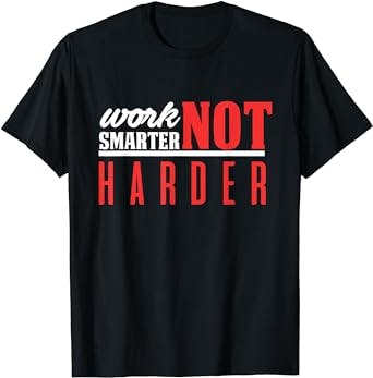Work Smarter Not Harder | Business Leaders Startup Gift T-Shirt