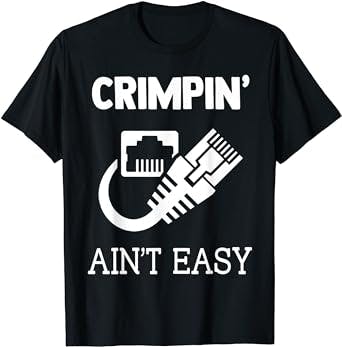 Crimpin Aint Easy Quote Network Systems Engineer IT Fun Gift T-Shirt