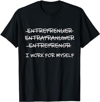 Entrepreneurial Swagger: Why You Need The Funny Entrepreneur Shirts Men Wom