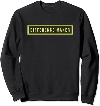 Difference Maker Motivational Inspirational Start-Up Gift Sweatshirt