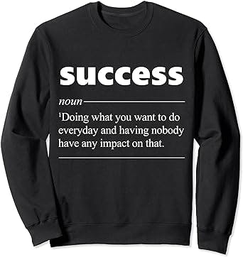 "Boost Your Boss's Style and Success with Sucess Definition Sweatshirt!" 