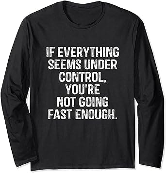 You're Not Going Fast Enough Hustle Quote Startup Employees Long Sleeve T-Shirt