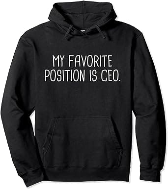My Favorite Position Is CEO Startup Entrepreneur Funny Gift Pullover Hoodie