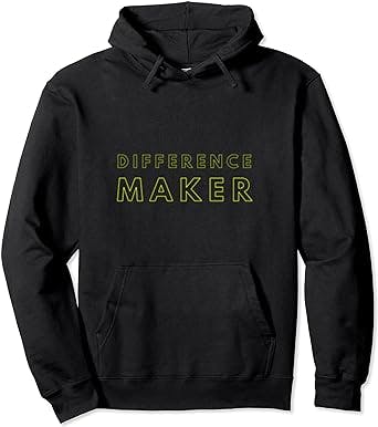 A Hoodie to Make a Difference: Difference Maker Motivational Inspirational 