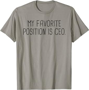 My Favorite Position Is CEO Startup Entrepreneur Funny Gift T-Shirt